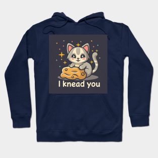 I KNEAD YOU Hoodie